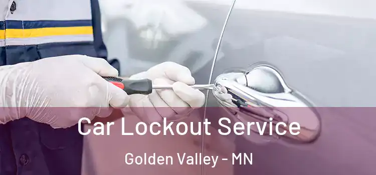 Car Lockout Service Golden Valley - MN