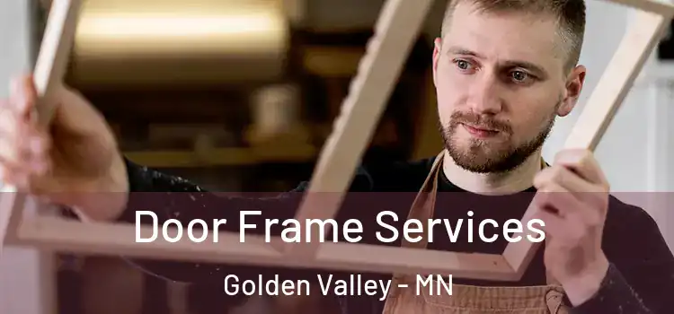 Door Frame Services Golden Valley - MN
