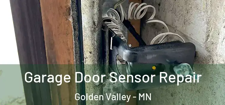 Garage Door Sensor Repair Golden Valley - MN