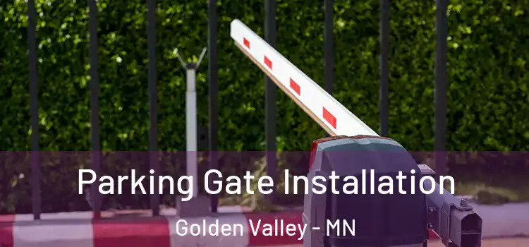 Parking Gate Installation Golden Valley - MN